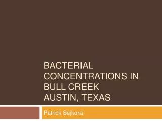 Bacterial concentrations in bull creek Austin, Texas