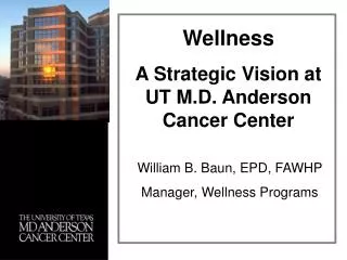 William B. Baun, EPD, FAWHP Manager, Wellness Programs