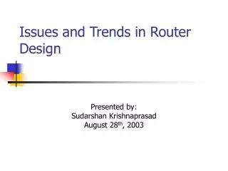 Issues and Trends in Router Design