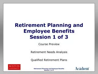Retirement Planning and Employee Benefits Session 1 of 3