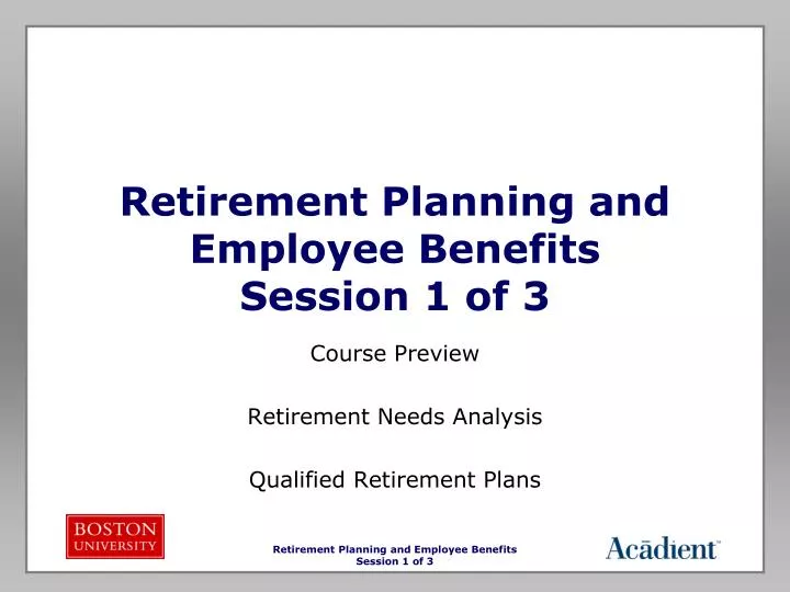 retirement planning and employee benefits session 1 of 3