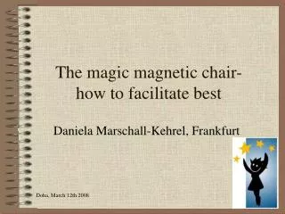 The magic magnetic chair- how to facilitate best