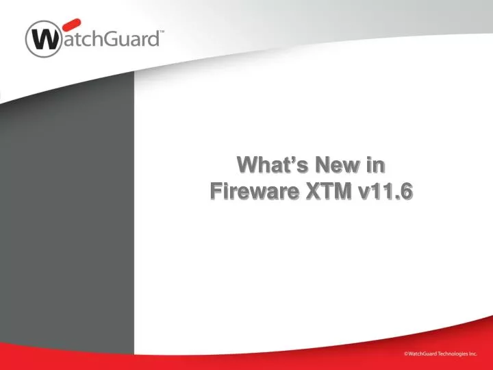 what s new in fireware xtm v11 6