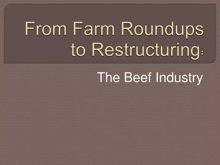 from farm roundups to restructuring