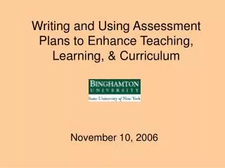 Writing and Using Assessment Plans to Enhance Teaching, Learning, &amp; Curriculum