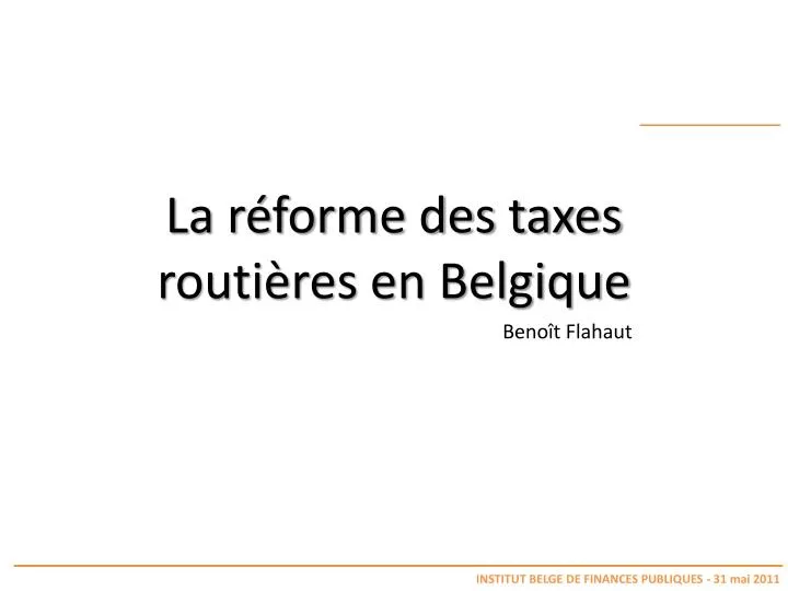 la r forme des taxes routi res en belgique