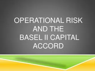 Operational Risk and the Basel II Capital Accord