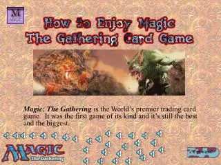 Magic: The Gathering is the World’s premier trading card game. It was the first game of its kind and it’s still the be