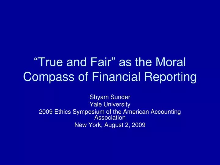 true and fair as the moral compass of financial reporting