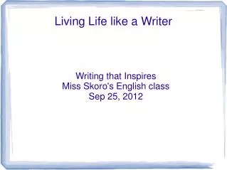 Living Life like a Writer