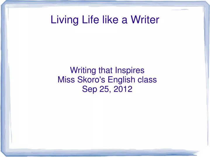 writing that inspires miss skoro s english class sep 25 2012