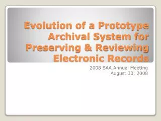 evolution of a prototype archival system for preserving reviewing electronic records