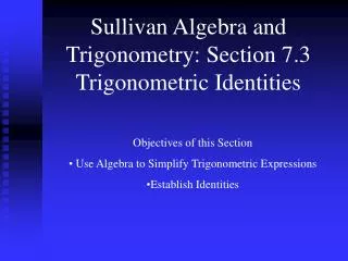 Sullivan Algebra and Trigonometry: Section 7.3 Trigonometric Identities