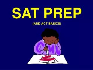 SAT PREP (AND ACT BASICS)