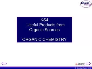 KS4 Useful Products from Organic Sources ORGANIC CHEMISTRY