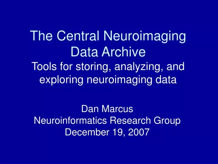 the central neuroimaging data archive tools for storing analyzing and exploring neuroimaging data