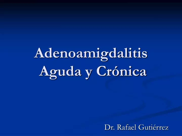 adenoamigdalitis aguda y cr nica