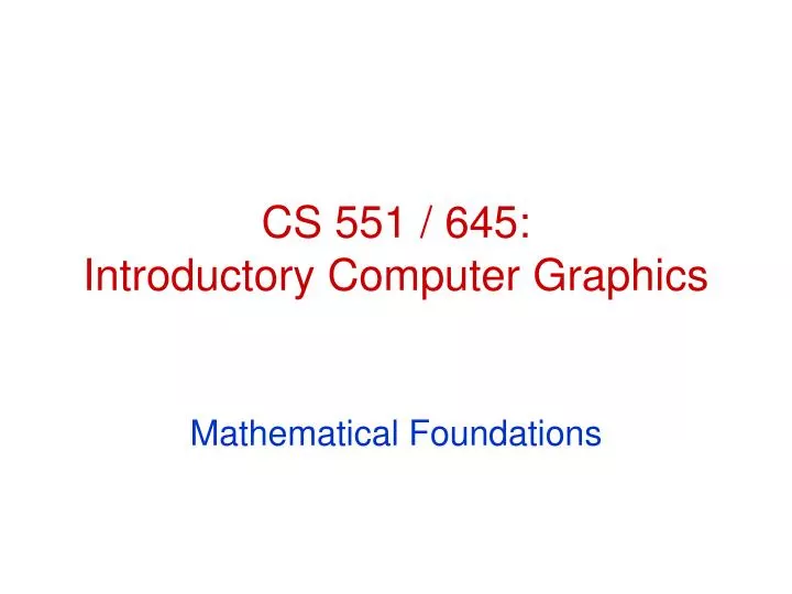 cs 551 645 introductory computer graphics