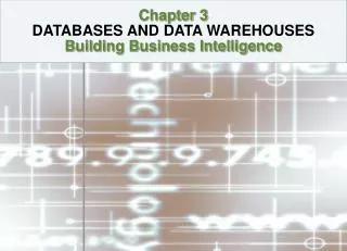 Chapter 3 DATABASES AND DATA WAREHOUSES Building Business Intelligence