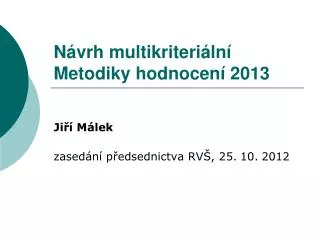 Návrh multikriteriální Metodiky hodnocení 2013