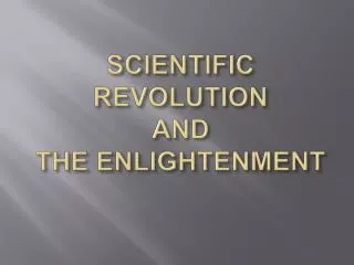 SCIENTIFIC REVOLUTION AND THE ENLIGHTENMENT