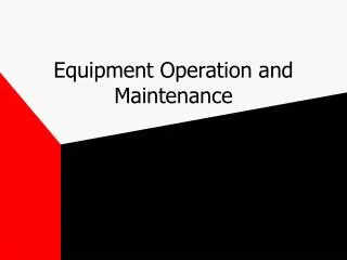 Equipment Operation and Maintenance