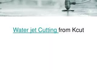 Water jet cutting