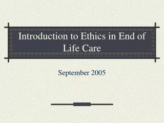 Introduction to Ethics in End of Life Care
