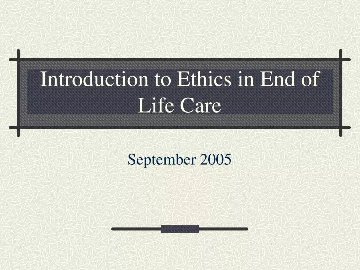 introduction to ethics in end of life care