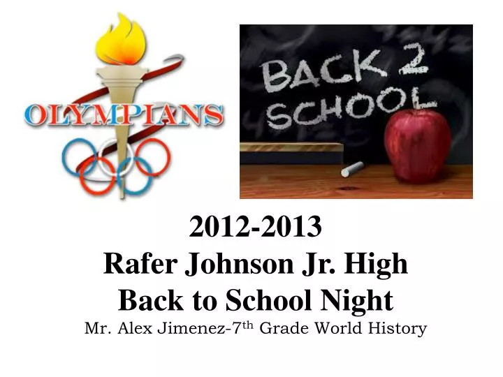 2012 2013 rafer johnson jr high back to school night mr alex jimenez 7 th grade world history