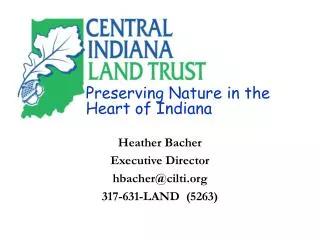 Heather Bacher Executive Director hbacher@cilti.org 317-631-LAND (5263)