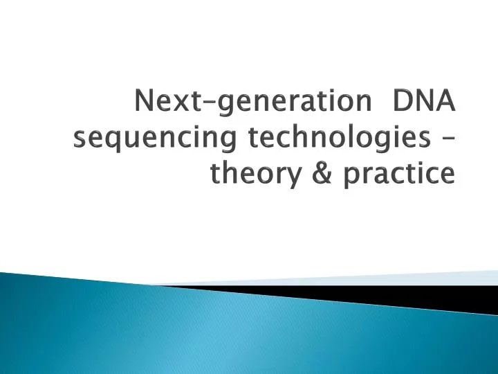 next generation dna sequencing technologies theory practice
