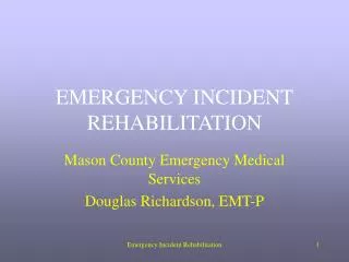 EMERGENCY INCIDENT REHABILITATION