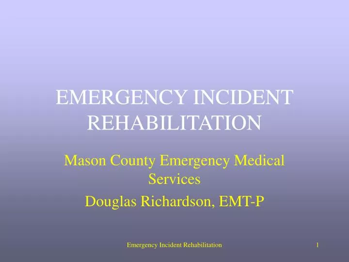 emergency incident rehabilitation