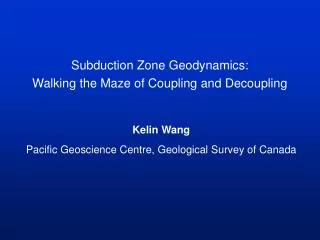 Subduction Zone Geodynamics: Walking the Maze of Coupling and Decoupling