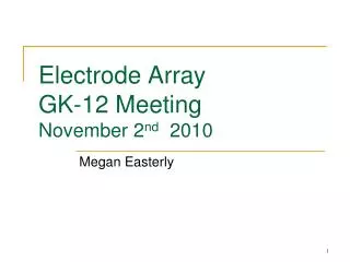 Electrode Array GK-12 Meeting November 2 nd 2010