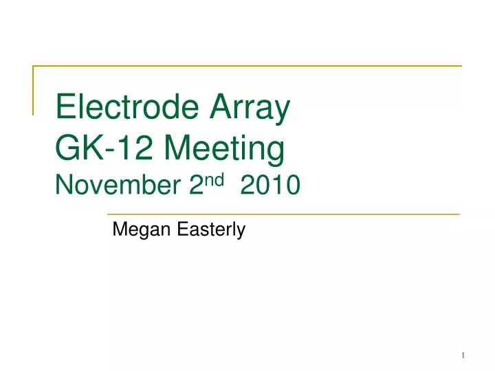 electrode array gk 12 meeting november 2 nd 2010