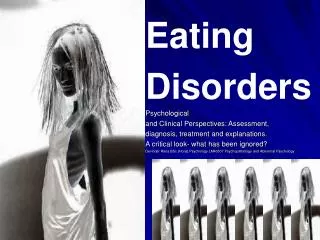 Eating Disorders Psychological and Clinical Perspectives: Assessment, diagnosis, treatment and explanations. A critical