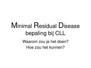 m inimal r esidual d isease bepaling bij cll
