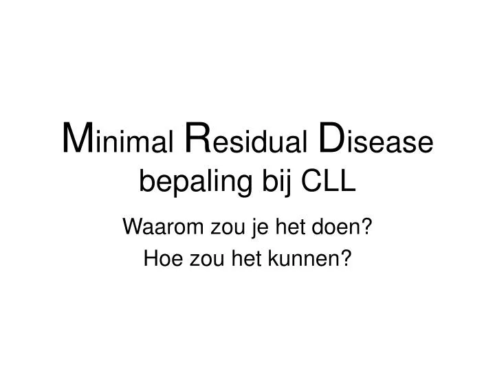 m inimal r esidual d isease bepaling bij cll