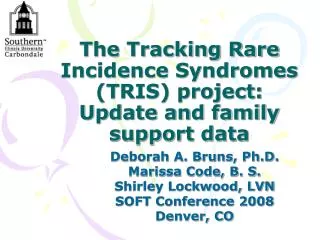 The Tracking Rare Incidence Syndromes (TRIS) project: Update and family support data