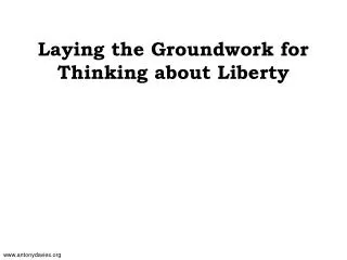 Laying the Groundwork for Thinking about Liberty