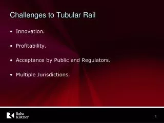Challenges to Tubular Rail