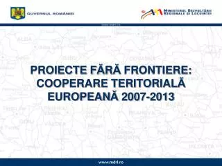 PROIECTE F Ă R Ă FRONTIERE: COOPERARE TERITORIAL Ă EUROPEAN Ă 2007-2013