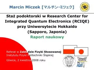 Staż podoktorski w Research Center for Integrated Quantum Electronics (RCIQE) przy Uniwersytecie Hokkaido (Sapporo, Ja