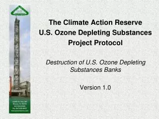 The Climate Action Reserve U.S. Ozone Depleting Substances Project Protocol Destruction of U.S. Ozone Depleting Substan