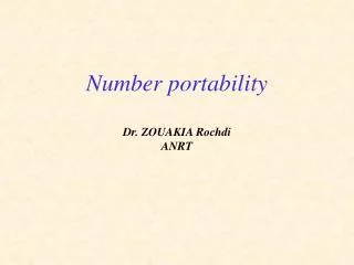 Number portability Dr. ZOUAKIA Rochdi ANRT