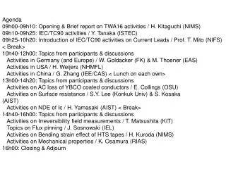 Agenda 09h00-09h10: Opening &amp; Brief report on TWA16 activities / H. Kitaguchi (NIMS) 09h10-09h25: IEC/TC90 activitie