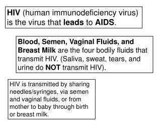 HIV (human immunodeficiency virus) is the virus that leads to AIDS .