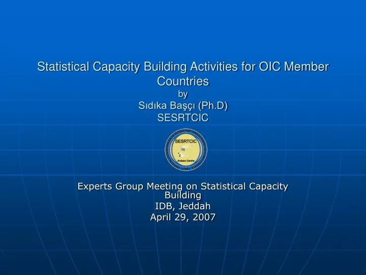 statistical capacity building activities for oic member countries by s d ka ba ph d sesrtcic